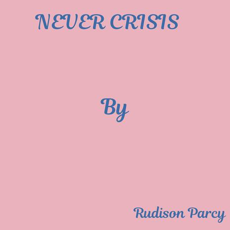 Never Crisis | Boomplay Music