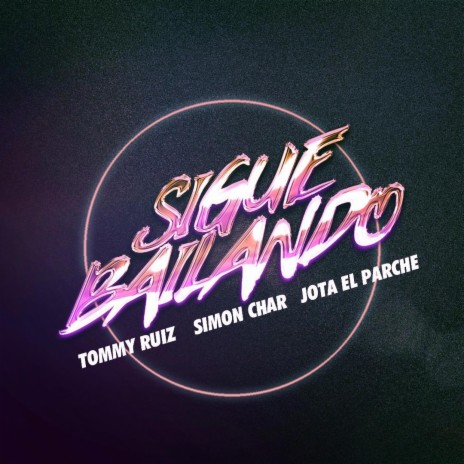 Sigue Bailando ft. Jota el Parche & Simon Char | Boomplay Music