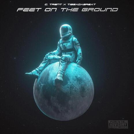 Feet on the ground ft. C. Trent | Boomplay Music