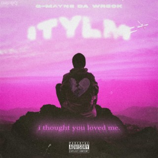 ITYLM: I Thought You Loved Me