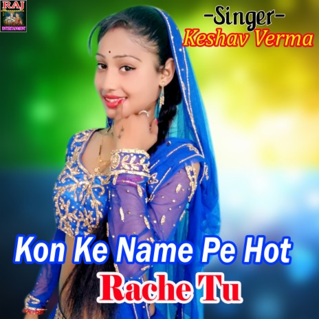 Kon Ke Nam Pe Hot Rache Tu | Boomplay Music