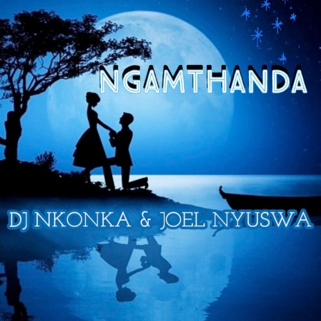 Ngamthanda ft. JOEL NYUSWA | Boomplay Music