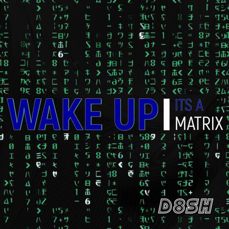 Wake Up... Its A Matrix | Boomplay Music