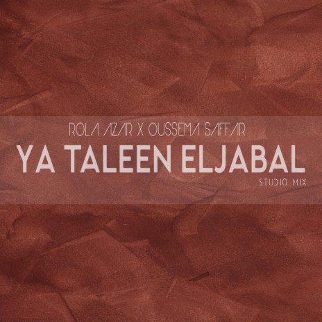 Ya Taleen Eljabal (Studio Version) ft. Rola azar | Boomplay Music