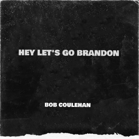 HEY LET'S GO BRANDON | Boomplay Music