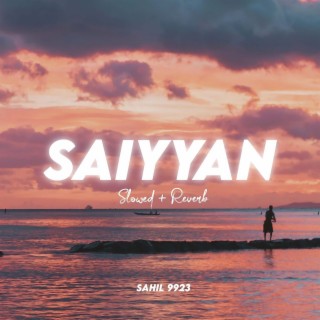 Saiyaan (Slowed+Reverb)