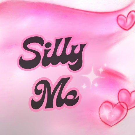 Silly Me | Boomplay Music