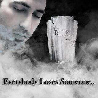 Everybody Loses Someone