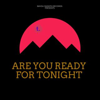 Are You Ready For Tonight