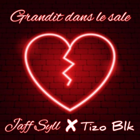 Jaff Syll, Grandit dans le sale ft. Tizo BLK | Boomplay Music