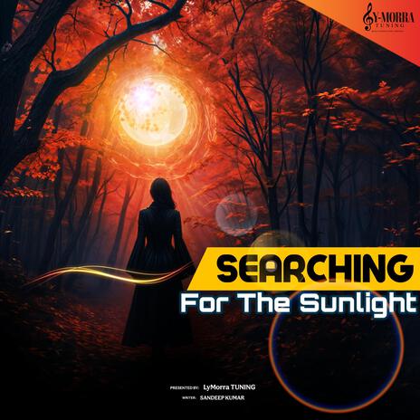 Searching For The Sunlight | Boomplay Music