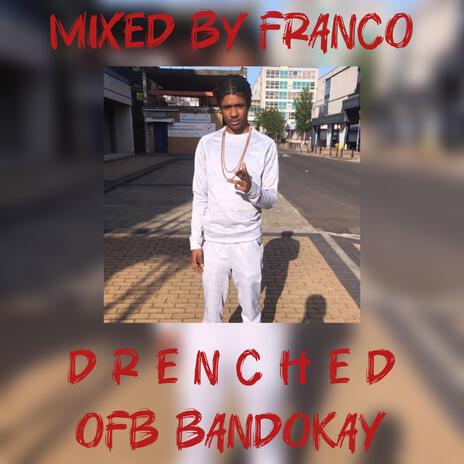 Drenched ft. ofb bandokay | Boomplay Music