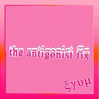 The Antigonist Fix