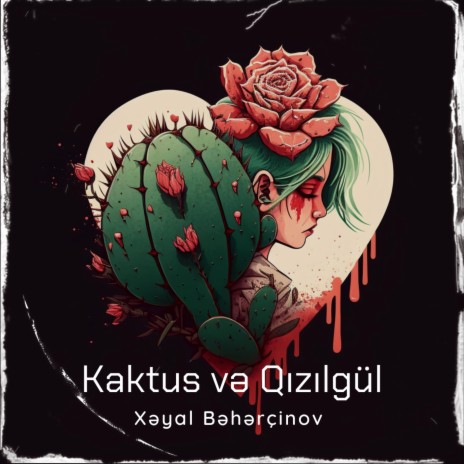 Kaktus və Qızılgül | Boomplay Music