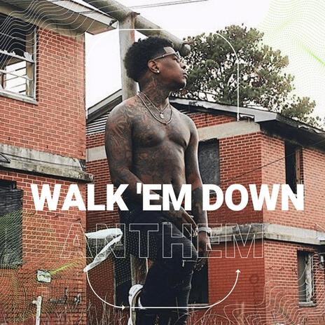 Walk 'Em Down Anthem | Boomplay Music