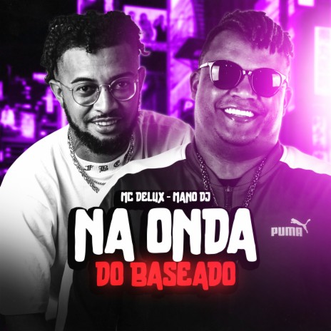 Na Onda do Baseado ft. Mc Delux | Boomplay Music