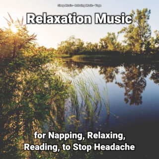 Relaxation Music for Napping, Relaxing, Reading, to Stop Headache