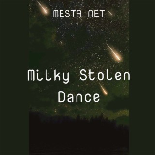 Milky Stolen Dance