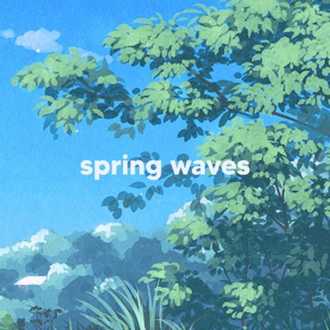 spring waves | Boomplay Music