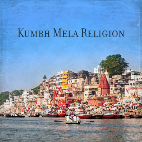 Kumbh Mela ft. Ancient Asian Traditions