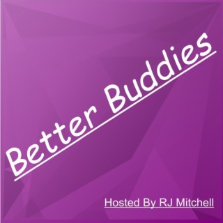 Better Buddies | Podcast | Boomplay