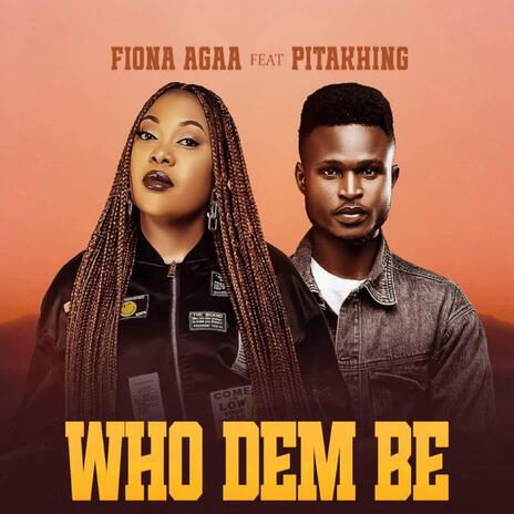 Who Dem Be ft. Pitakhing | Boomplay Music