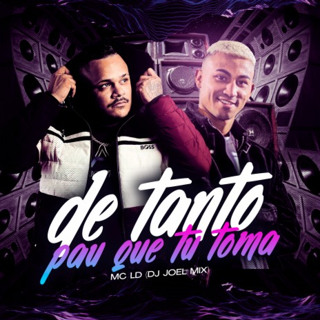 De Tanto Pau Que Tu Toma ft. DJ JOEL MIX | Boomplay Music