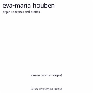 Eva-Maria Houben: Organ Sonatinas and Drones