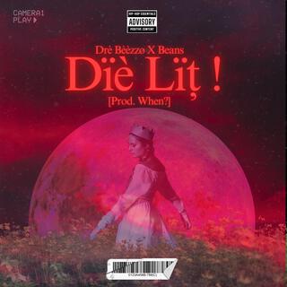 Dïè Lïț ! (Prod. When?)