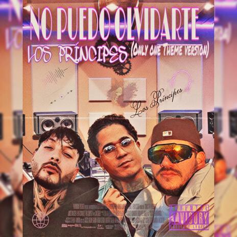 NO PUEDO OLVIDARTE (Only One Theme) ft. Los Príncipes | Boomplay Music