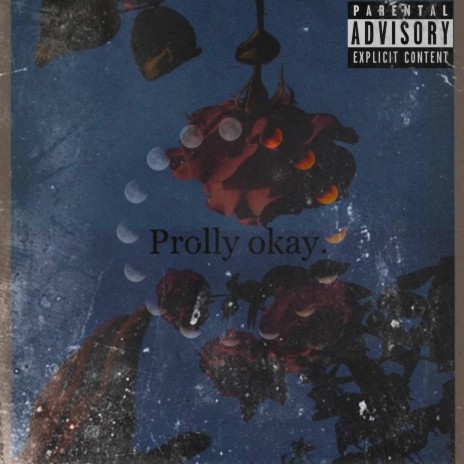 Prolly Okay | Boomplay Music
