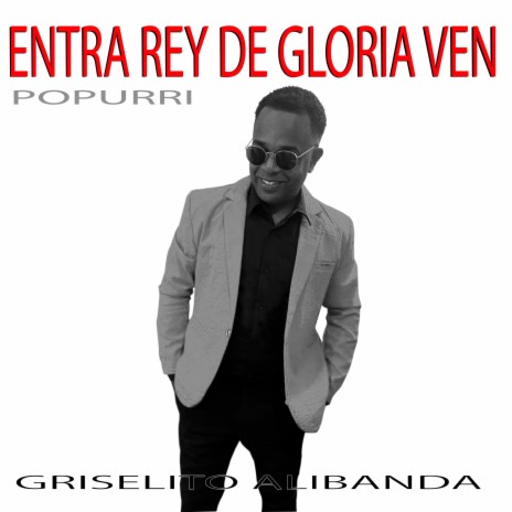Entra Rey de Gloria ven Popurri | Boomplay Music