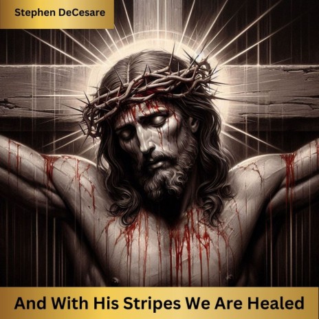 And With His Stripes We Are Healed | Boomplay Music