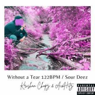 Without a Tear 122BPM / Sour Deez