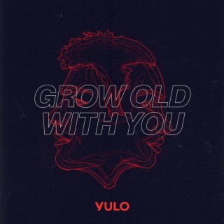 Grow Old with You