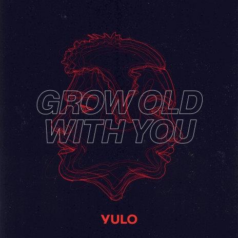 Grow Old with You | Boomplay Music