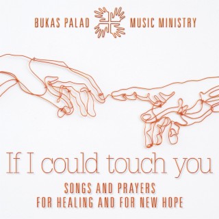 If I Could Touch You (Songs and Prayers for Healing and for New Hope)
