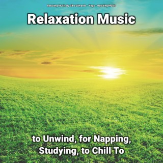 Relaxation Music to Unwind, for Napping, Studying, to Chill To