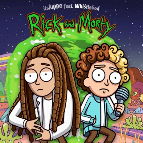 Rick and Morty ft. Whistlegod Jd