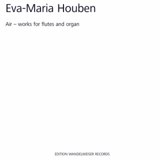 Eva-Maria Houben: Air - Works for Flutes and Organ