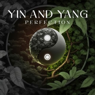 Yin and Yang Perfection: Asian-Style Music for Finding a Healthy Life Balance, Stimulate the Energy in You, Chakra Balancing