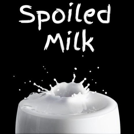 Spoiled Milk