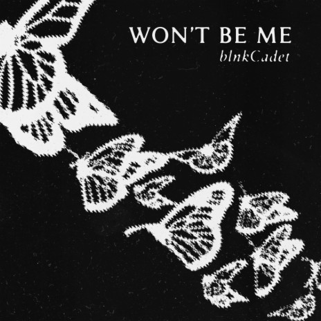 Won't Be Me | Boomplay Music