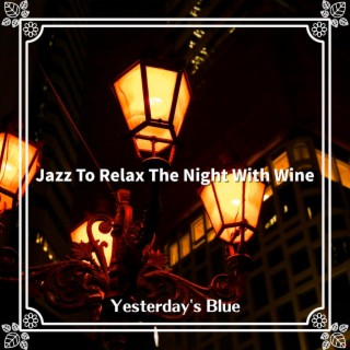 Jazz to Relax the Night with Wine