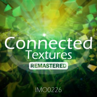 Connected Textures (remastered)