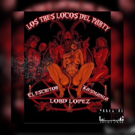 Los 3 Locos Del Party ft. El Escritor WTR, Lord Lopez & El Tasmania | Boomplay Music