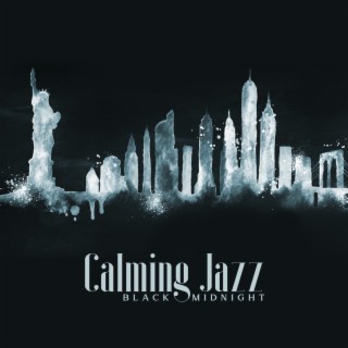 Calming Jazz: Black Midnight, Relaxing Late Night Jam