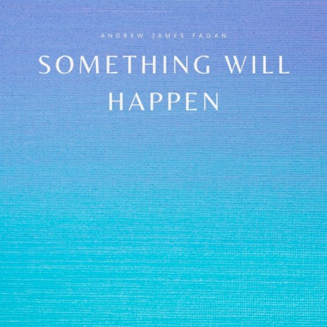 Something Will Happen