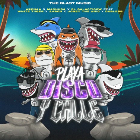 PLAYA DISCO Y CALLE ft. ElGalacticow, AARON, Joney The Unic, Doble RR & Arenaa | Boomplay Music