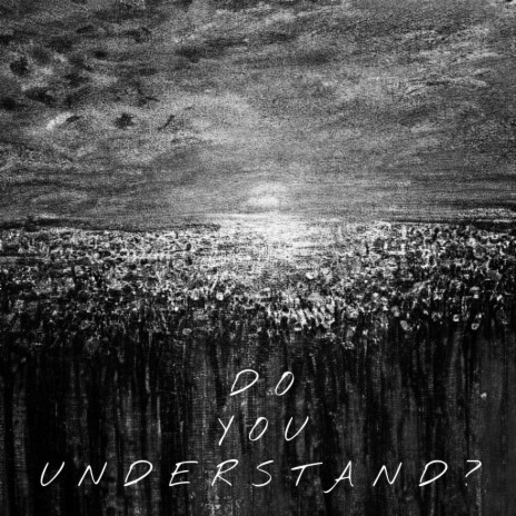 Do You Understand? ft. Clay Griffin, LW & Underwood Beats | Boomplay Music